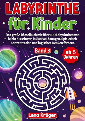 Labyrinthe für Kinder ab 5 Jahren - Band 3: Das große Rätselbuch mit über 100 Labyrinthen von leicht bis schwer, inklusive Lösungen. Spielerisch ... (Labyrinth Rätsel für Kinder ab 5 Jahren)
