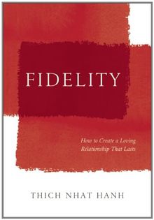 Fidelity: How to Create a Loving Relationship That Lasts