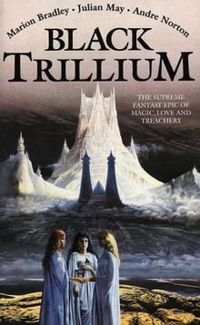 Black Trillium. The supreme fantasy epic of magic, love and treachery (Mists of Avalon 2)