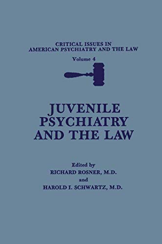 Juvenile Psychiatry and the Law (Critical Issues in American Psychiatry and the Law, 4, Band 4)