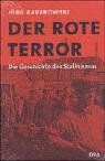 Der rote Terror: Die Geschichte des Stalinismus