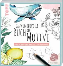 Das wundervolle Buch der Motive: Zeichnen lernen in 7 Schritten