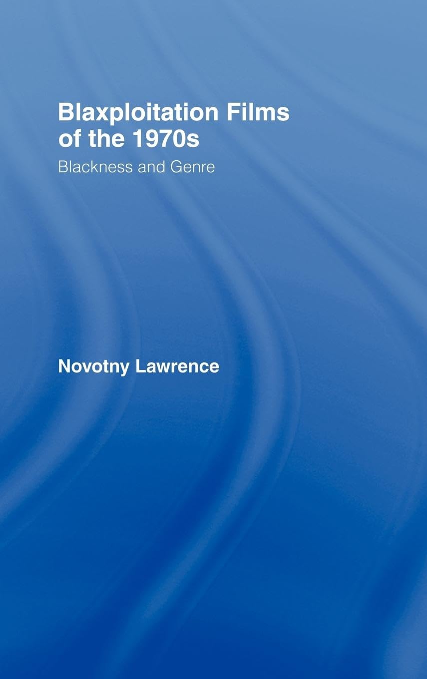 Blaxploitation Films of the 1970s: Blackness and Genre (Studies in African American History and Culture)