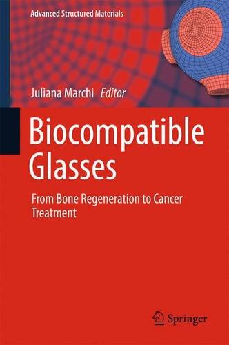Biocompatible Glasses: From Bone Regeneration to Cancer Treatment (Advanced Structured Materials)