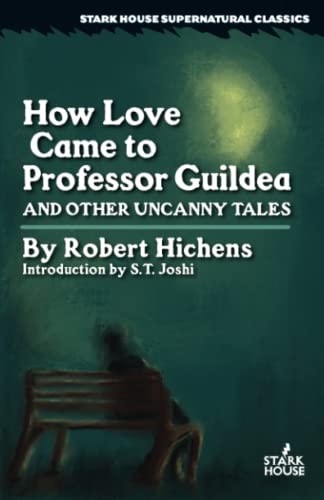 How Love Came to Professor Guildea and Other Uncanny Tales