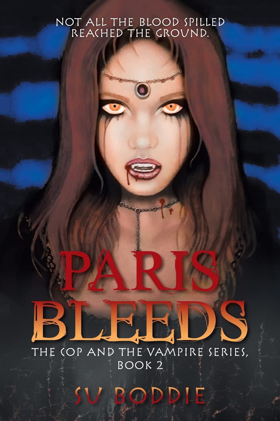 Paris Bleeds: The Cop and the Vampire Series, Book 2 (Cop and the Vampire, 2)