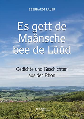 Es gett de Maänsche bee de Lüüd: Gedichte und Geschichten aus der Rhön