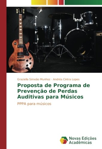 Proposta de Programa de Prevenção de Perdas Auditivas para Músicos: PPPA para músicos