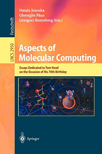 Aspects of Molecular Computing: Essays Dedicated to Tom Head on the Occasion of His 70th Birthday (Lecture Notes in Computer Science, 2950, Band 2950)