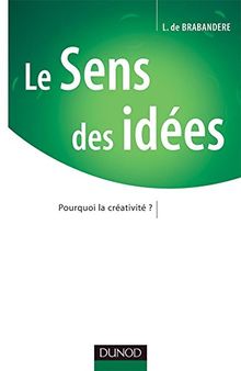 Le Sens des idées : Pourquoi la créativité? (Strategie Manag)