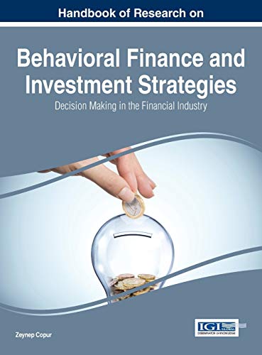 Handbook of Research on Behavioral Finance and Investment Strategies: Decision Making in the Financial Industry (Advances in Finance, Accounting, and Economics)