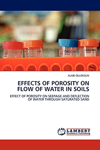 EFFECTS OF POROSITY ON FLOW OF WATER IN SOILS: EFFECT OF POROSITY ON SEEPAGE AND DEFLECTION OF WATER THROUGH SATURATED SAND