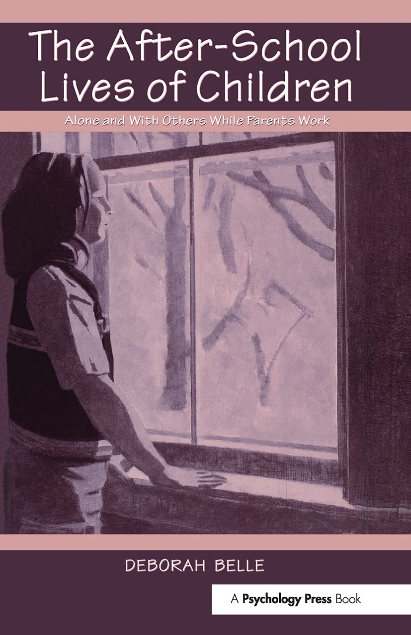The After-school Lives of Children: Alone and With Others While Parents Work