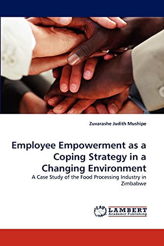 Employee Empowerment as a Coping Strategy in a Changing Environment: A Case Study of the Food Processing Industry in Zimbabwe