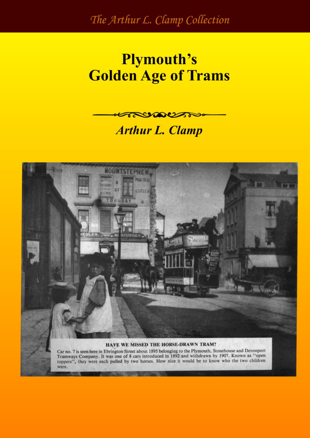 Plymouth's Golden Age of Trams (The Arthur L Clamp Collection)
