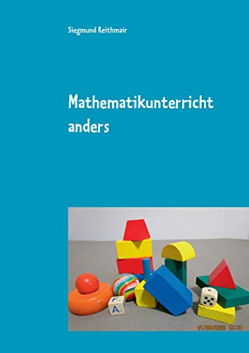 Mathematikunterricht anders: nachhaltig - interessant - verständlich - erfolgreich
