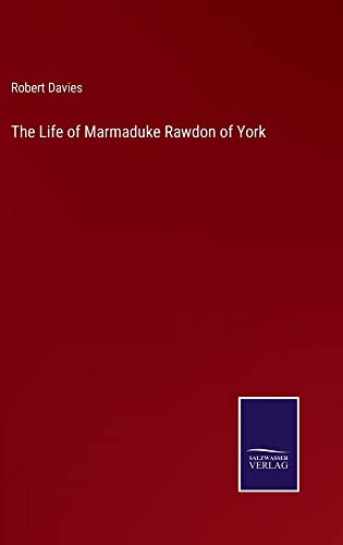 The Life of Marmaduke Rawdon of York