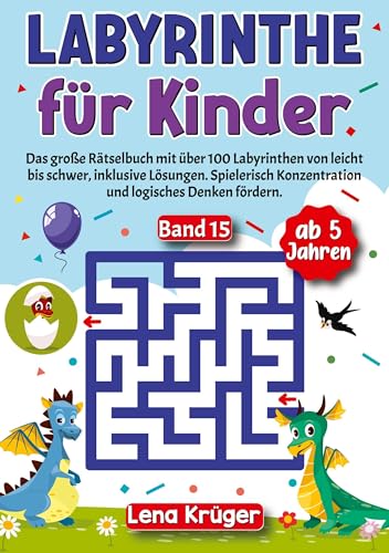 Labyrinthe für Kinder ab 5 Jahren - Band 15: Das große Rätselbuch mit über 100 Labyrinthen von leicht bis schwer, inklusive Lösungen. Spielerisch ... (Labyrinth Rätsel für Kinder ab 5 Jahren)