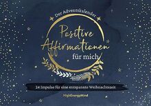 Positive Affirmationen für mich – Der Adventskalender: 24 Impulse für eine entspannte Weihnachtszeit. Adventsbuch zum Aufschneiden.