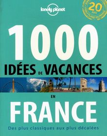 1.000 idées de vacances en France : des plus classiques aux plus décalées