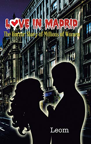 Love in Madrid: The Horror Story of Millions of Women