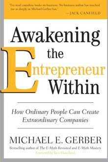 Awakening the Entrepreneur Within: How Ordinary People Can Create Extraordinary Companies