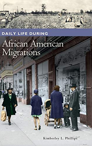 Daily Life during African American Migrations (Greenwood Press Daily Life Through History)