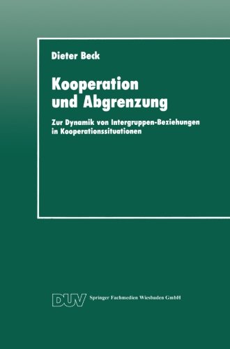 Kooperation und Abgrenzung. Zur Dynamik von Intergruppen-Beziehungen in Kooperationssituationen
