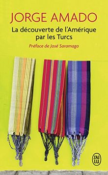 La découverte de l'Amérique par les Turcs ou Comment l'Arabe Jamil Bichara, défricheur de terres vierges, venu en la bonne ville d'Itabuna pour satisfaire aux nécessités du corps, s'y vit offrir fortune et mariage ou encore Les fiançailles d'Adma : mini...