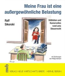 Meine Frau ist eine außergewöhnliche Belastung: Stilblüten und Humorvolles rund ums Steuerrecht