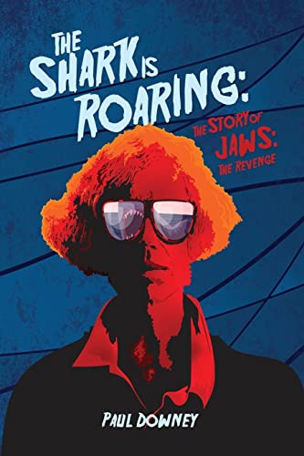 The Shark is Roaring – The Story of Jaws: The Revenge