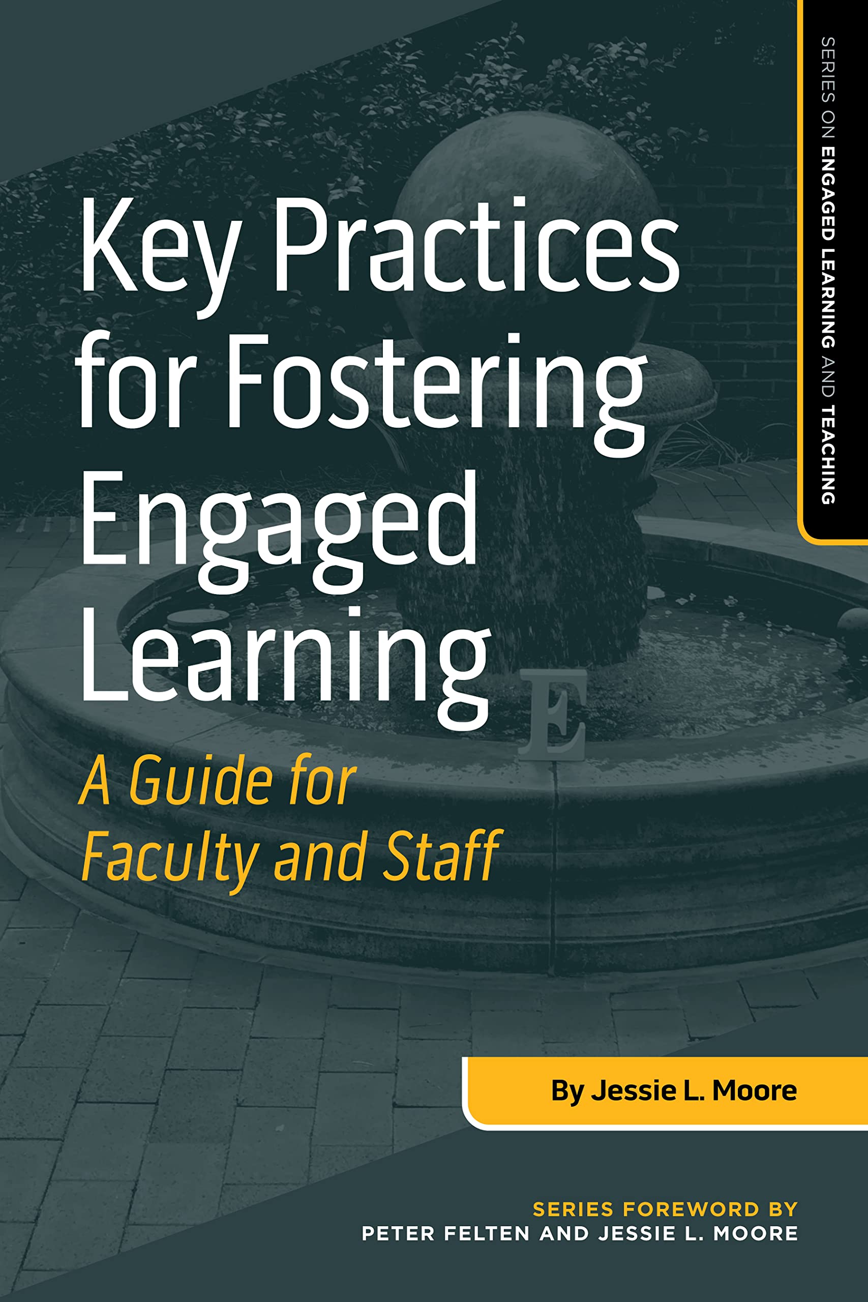 Key Practices for Fostering Engaged Learning: A Guide for Faculty and Staff (Engaged Learning and Teaching)