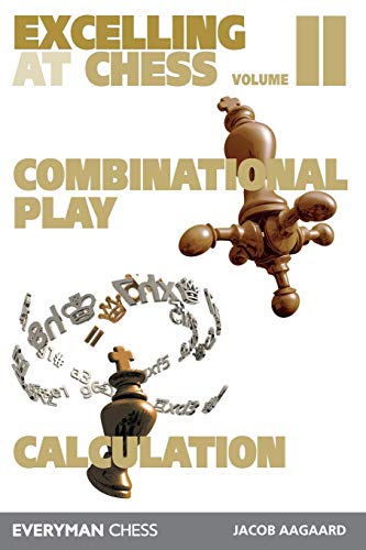 Jacob Aagaard Excelling At Chess Volume 2. Combinational And Calculation