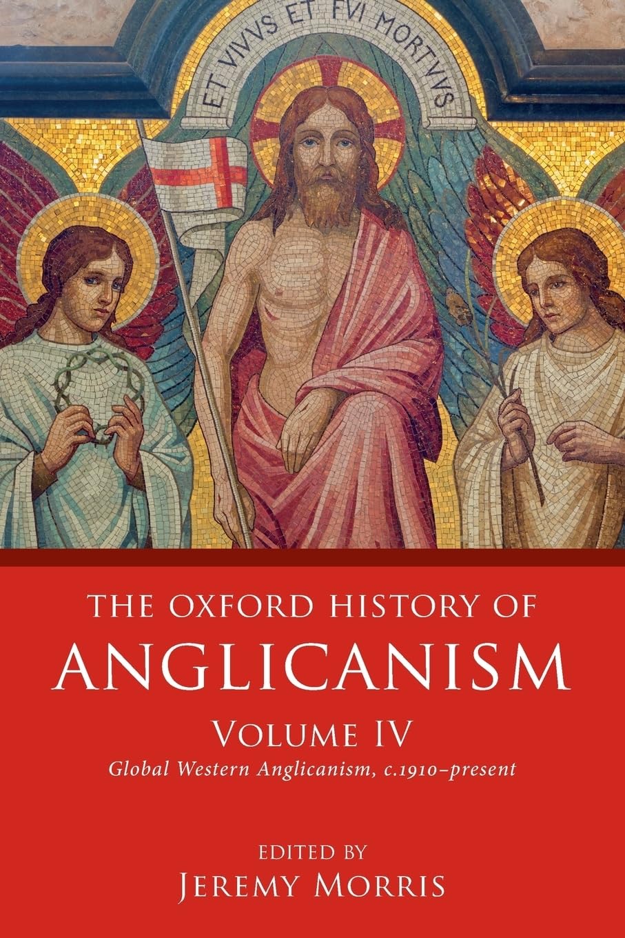 Oxford History of Anglicanism, Volume IV: Global Western Anglicanism, C. 1910-Present (Oxford History of Anglicanism, 4)
