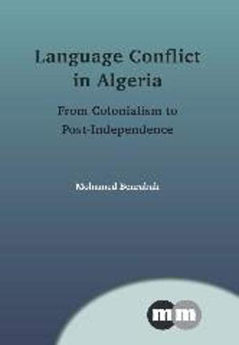 Language Conflict in Algeria: From Colonialism to Post-Independence (Multilingual Matters, 154, Band 154)