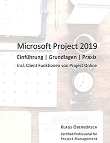 Microsoft Project 2019: Einführung, Grundlagen, Praxis