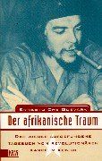 Der afrikanische Traum: Das wiederaufgefundene Tagebuch vom revolutionären Kampf im Kongo: Das wiedergefundene Tagebuch vom revolutionären Kampf im Kongo