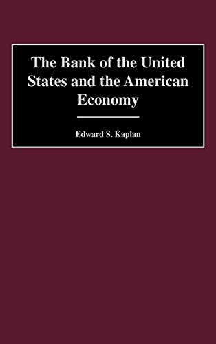The Bank of the United States and the American Economy (Contributions in Economics & Economic History)