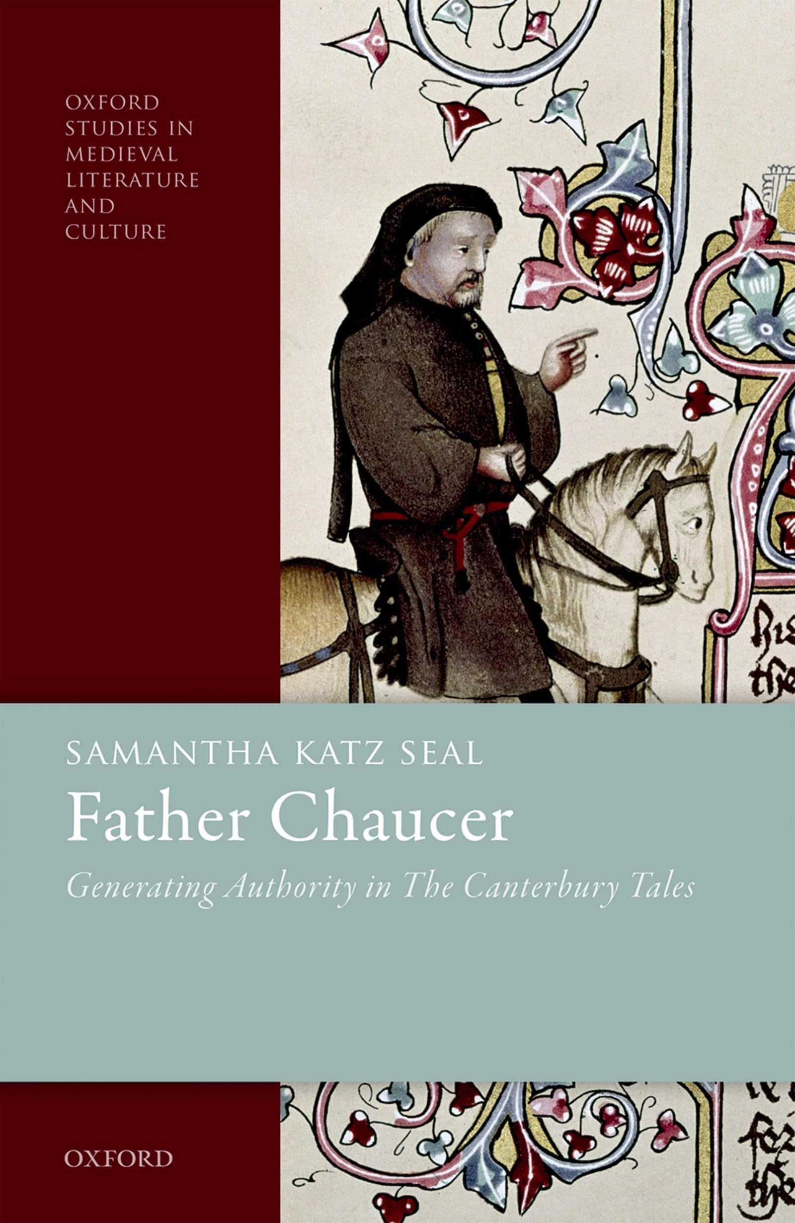 Father Chaucer: Generating Authority in the Canterbury Tales (Oxford Studies in Medieval Literature and Culture)