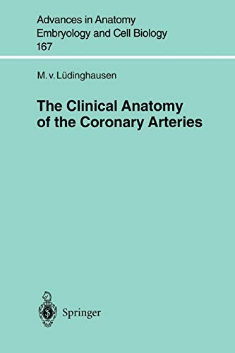 The Clinical Anatomy of Coronary Arteries (Advances in Anatomy, Embryology and Cell Biology, 167, Band 167)
