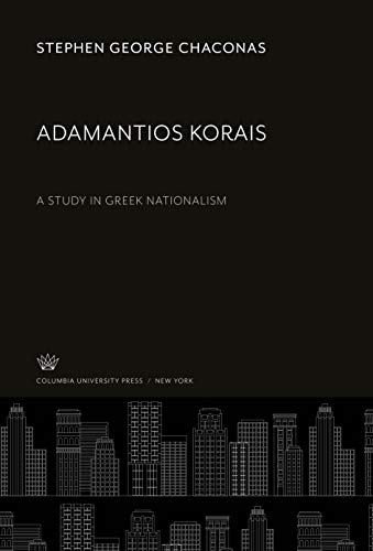 Adamantios Korais: A Study in Greek Nationalism