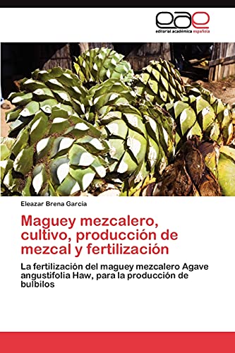 Maguey mezcalero, cultivo, producción de mezcal y fertilización: La fertilización del maguey mezcalero Agave angustifolia Haw, para la producción de bulbilos