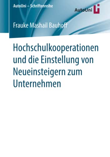 Hochschulkooperationen und die Einstellung von Neueinsteigern zum Unternehmen (AutoUni – Schriftenreihe, Band 121)