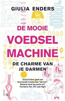 De mooie voedselmachine: de charme van je darmen