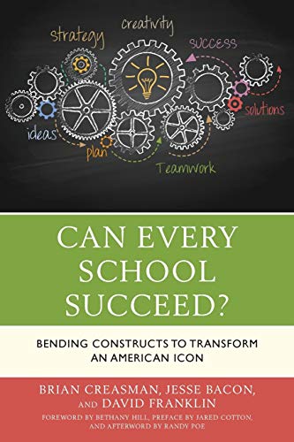 Can Every School Succeed ?: Bending Constructs to Transform an American Icon
