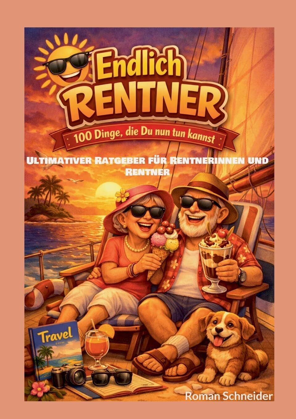 Endlich Rentner - 100 Dinge, die Du jetzt tun kannst