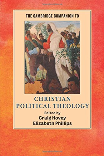 The Cambridge Companion to Christian Political Theology (Cambridge Companions to Religion)