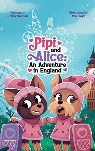 Pipi and Alice An adventure in England: Come and join Pipi and Alice who are travelling for the first time to England!