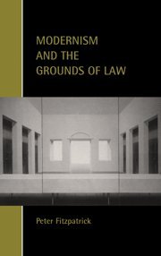 Modernism and the Grounds of Law (Cambridge Studies in Law and Society)