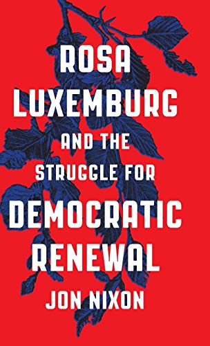 Rosa Luxemburg and the Struggle for Democratic Renewal